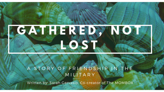 Gathered, Not Lost: A Story of Friendship in the Military