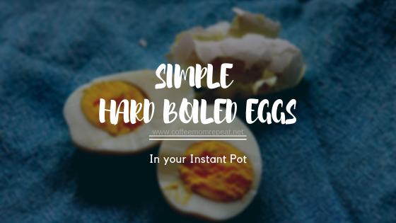Simple Hard Boiled Eggs in Your Instant Pot