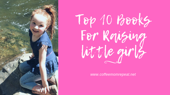 Top 10 Parenting Books for Raising Little Girls
