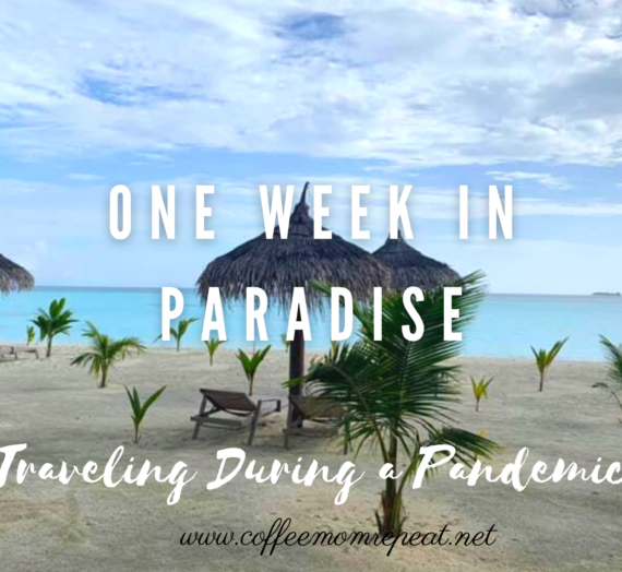 One Week in Paradise – Traveling During a Pandemic