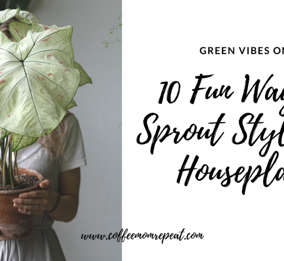 Green Vibes Only: 10 Fun Ways to Sprout Style with Houseplants